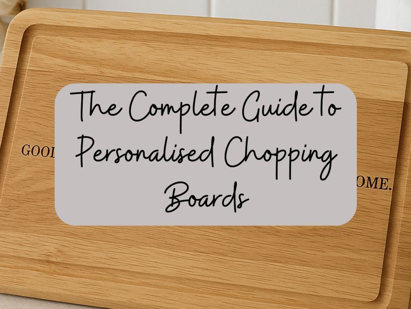 The Complete Guide to Personalised Chopping Boards