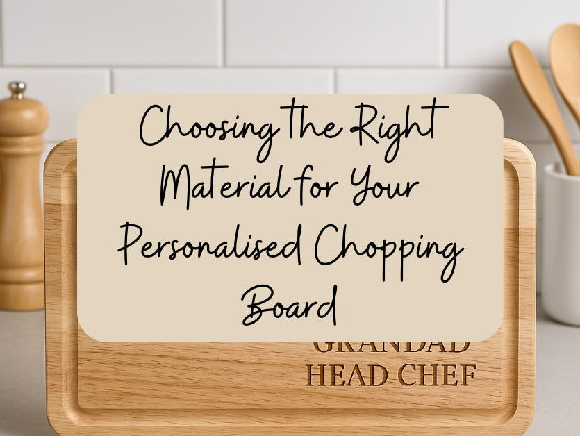 Choosing the Right Material for Your Personalised Chopping Board