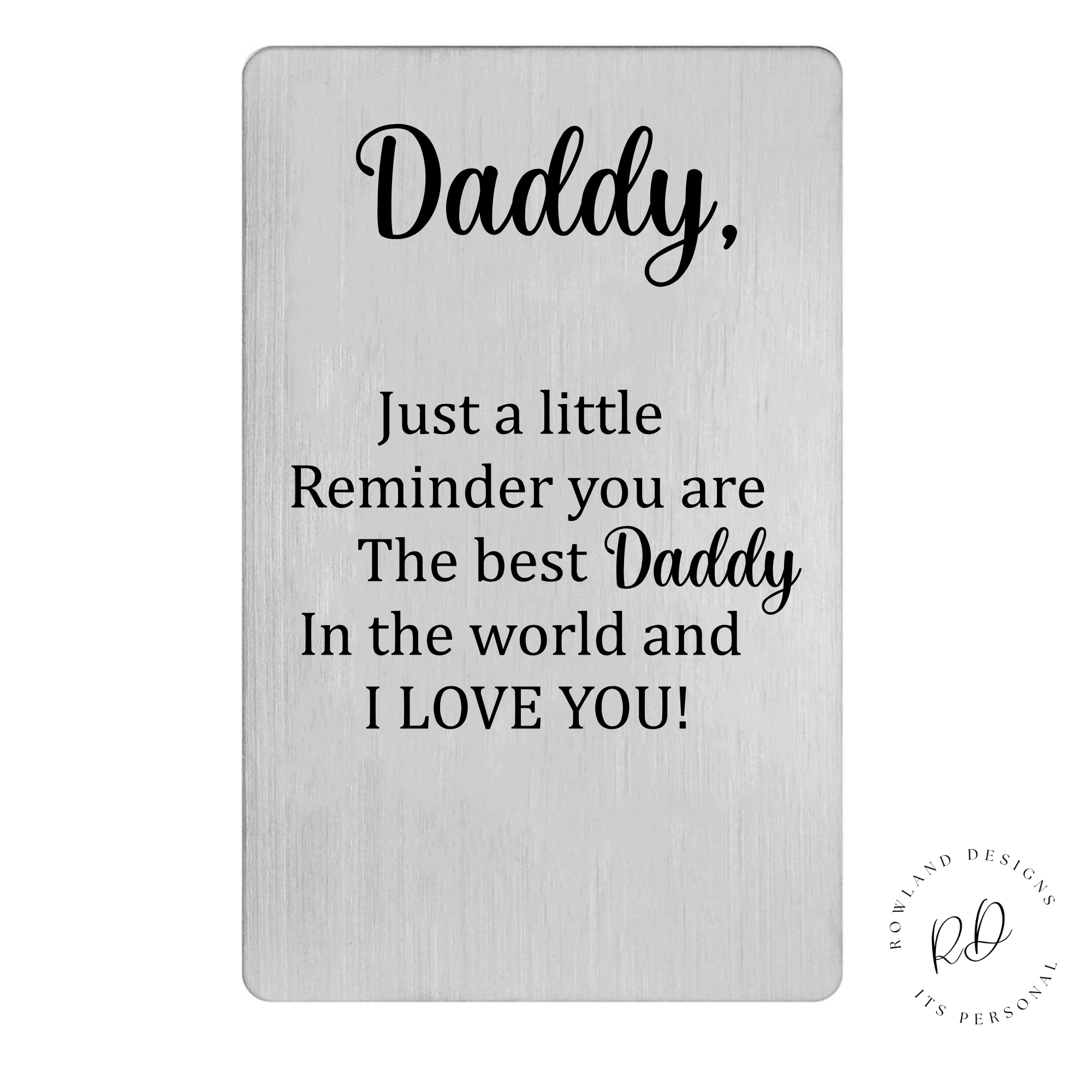 wallet insert card for dads, featuring the heartfelt message 'You are the best Daddy in the world. I love you,' by Rowland Designs, ideal for any special occasion.