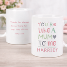 Personalised “You’re Like a Mum to Me” mug showing front design and custom message on the back